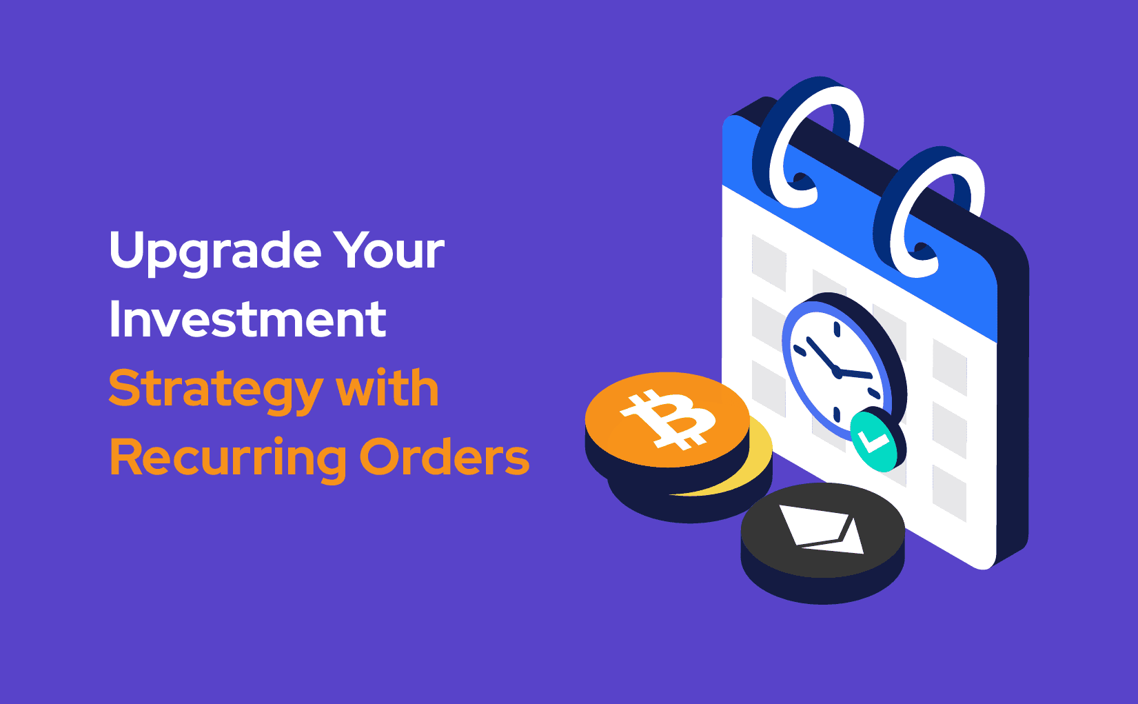 Upgrade Crypto Investment Strategy with Recurring Orders