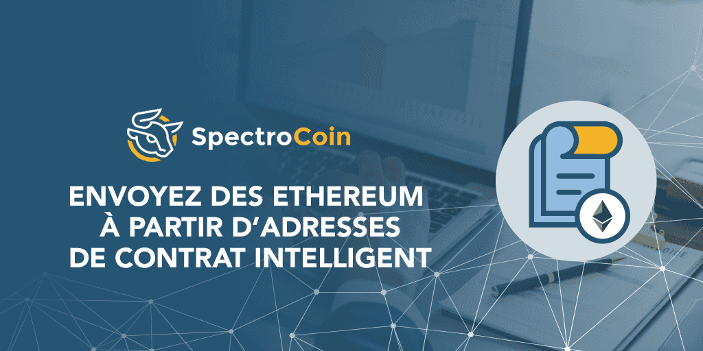Envoyez des Ethereums à partir d’adresses de contrat intelligent sur SpectroCoin.