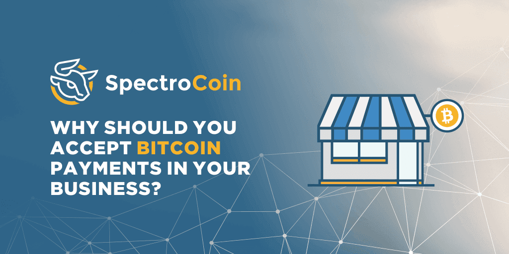 Why should you accept bitcoin payments in your business?