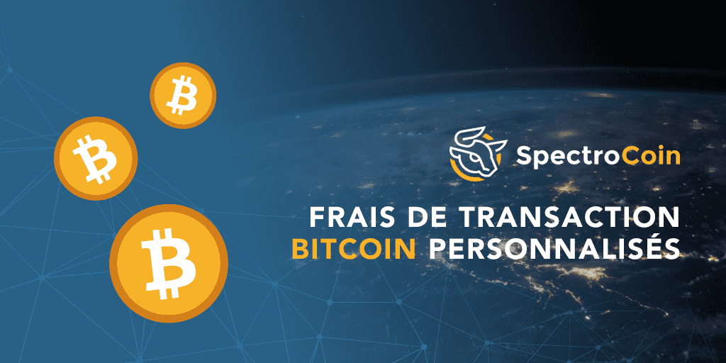 Les frais de transaction bitcoin peuvent désormais être personnalisés sur SpectroCoin