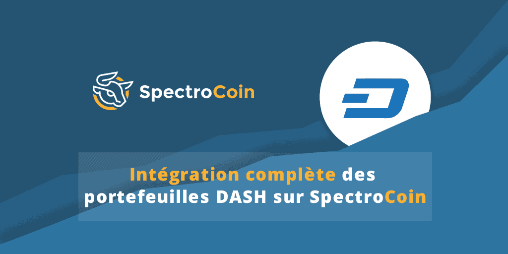 L’intégration complète des portefeuilles Dash est désormais disponible sur SpectroCoin