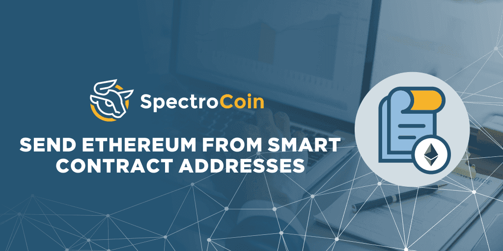 Send Ethereum from Smart Contract Addresses