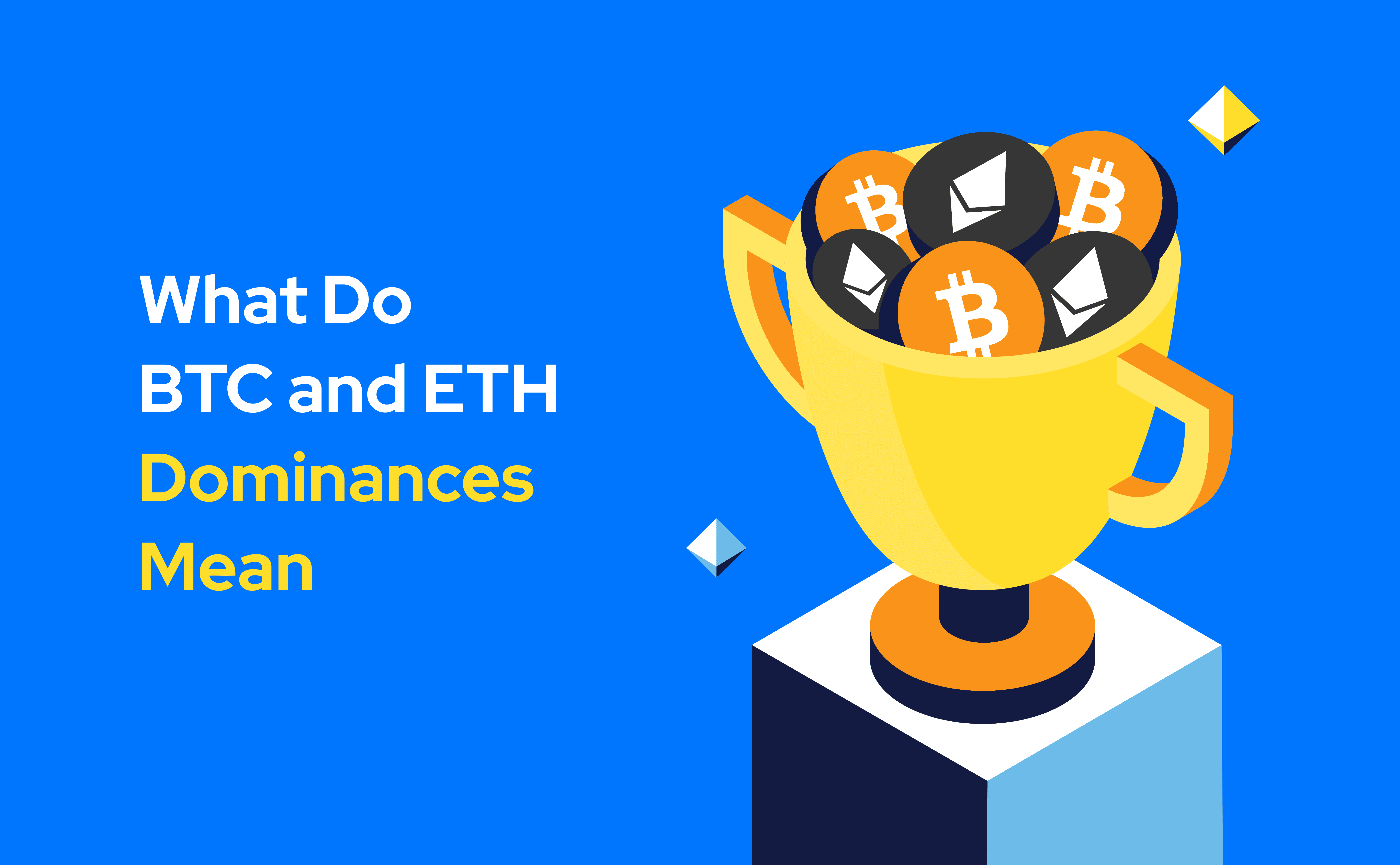 What Do BTC and ETH Dominances Mean