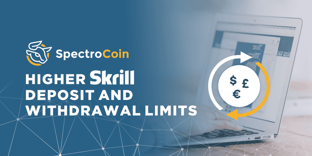 Higher Skrill Deposit and Withdrawal Limits